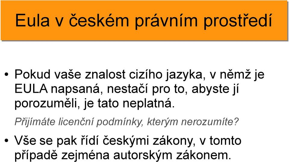 tato neplatná. Přijímáte licenční podmínky, kterým nerozumíte?