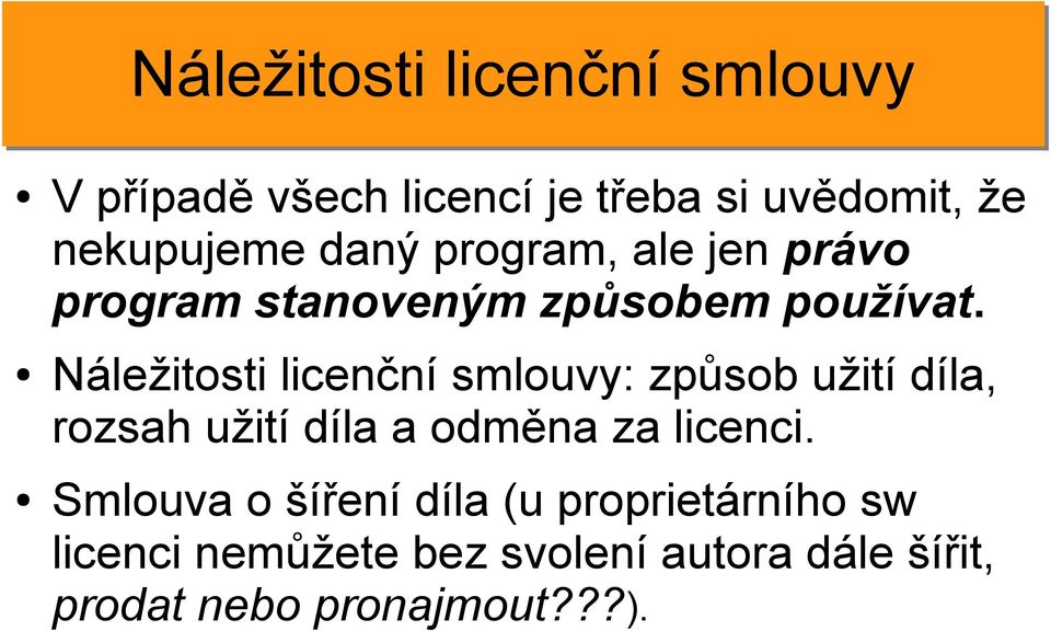 Náležitosti licenční smlouvy: způsob užití díla, rozsah užití díla a odměna za licenci.