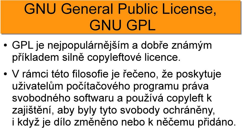 V rámci této filosofie je řečeno, že poskytuje uživatelům počítačového programu