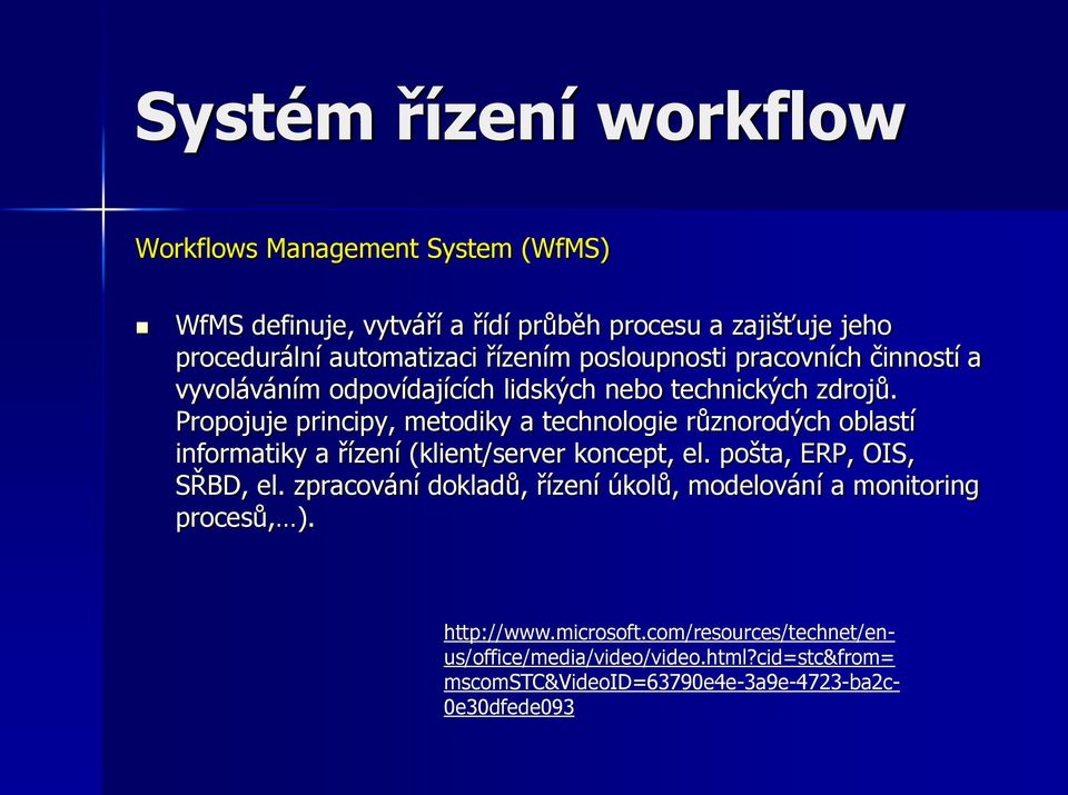 Propojuje principy, metodiky a technologie různorodých oblastí informatiky a řízení (klient/server koncept, el. pošta, ERP, OIS, SŘBD, el.