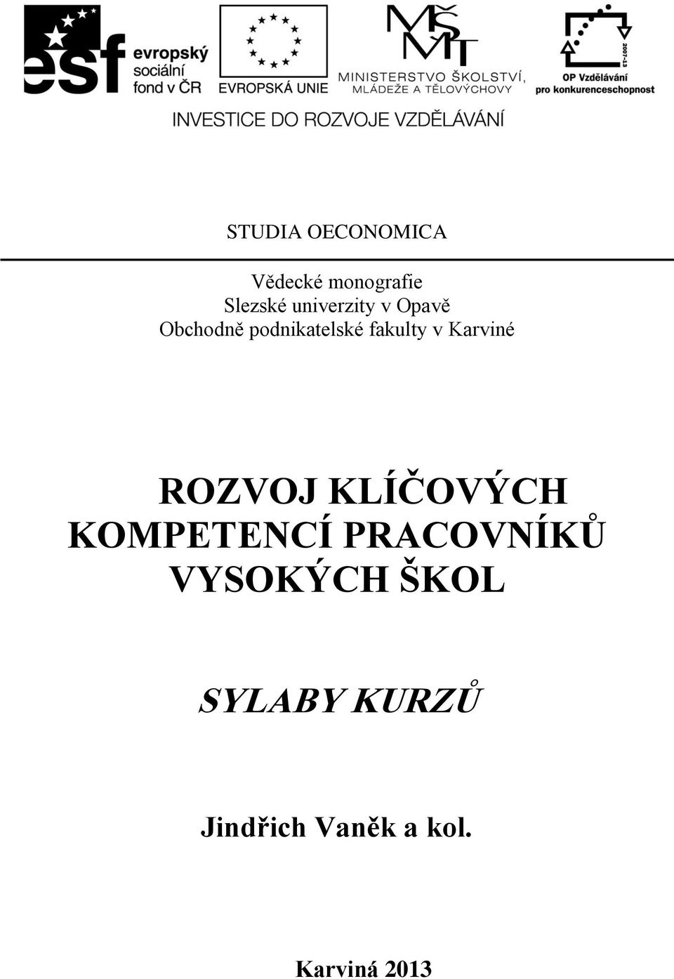 Karviné ROZVOJ KLÍČOVÝCH KOMPETENCÍ PRACOVNÍKŮ