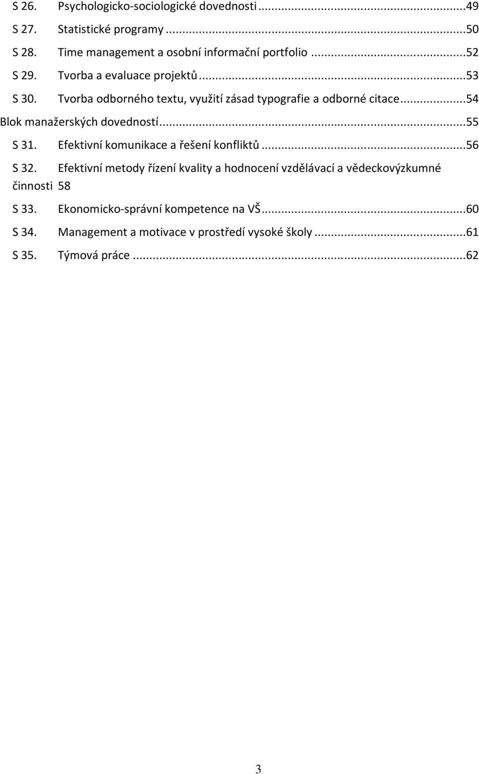 ..54 Blok manažerských dovedností...55 S 31. Efektivní komunikace a řešení konfliktů...56 S 32.