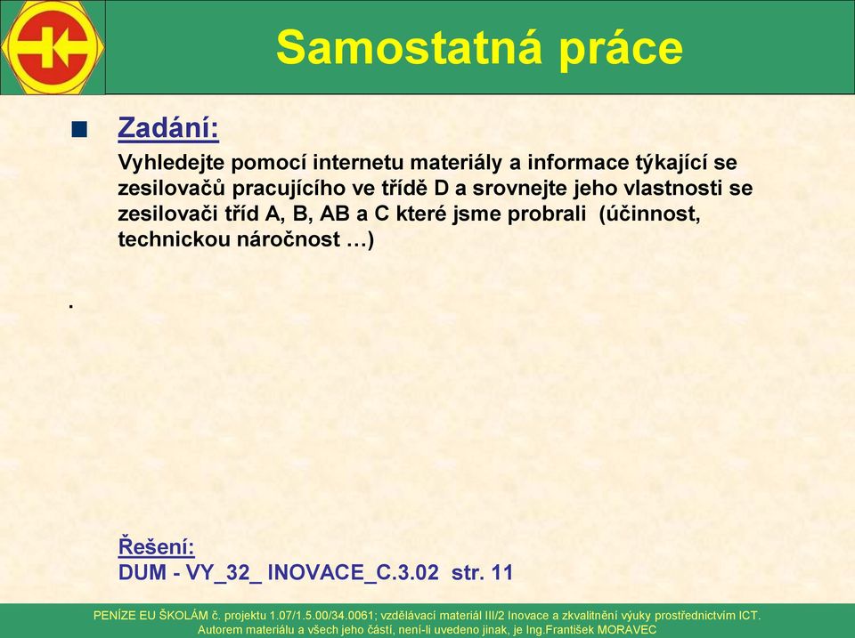 jeho vlastnosti se zesilovači tříd A, B, AB a C které jsme probrali