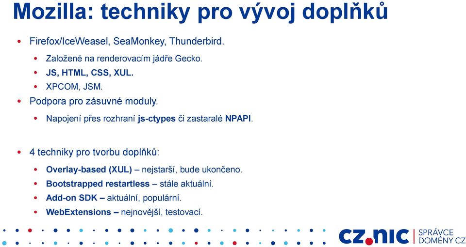 Napojení přes rozhraní js-ctypes či zastaralé NPAPI.