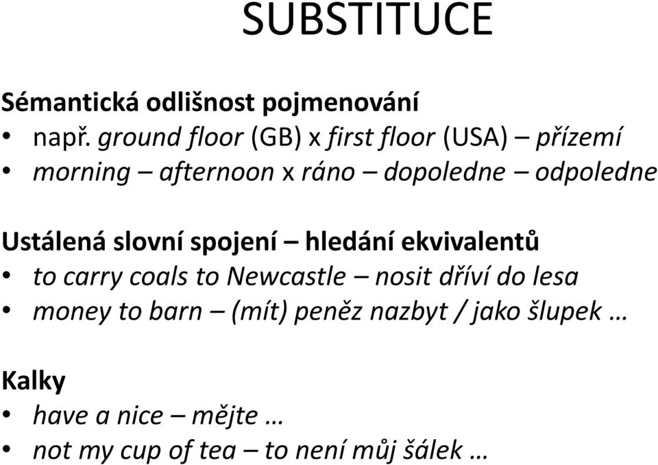 odpoledne Ustálená slovní spojení hledání ekvivalentů to carry coals to Newcastle