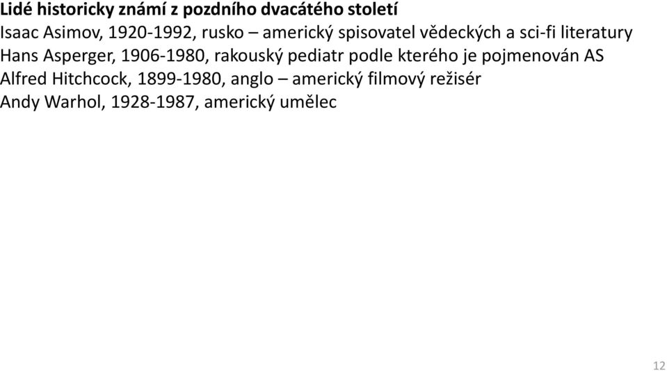 1906-1980, rakouský pediatr podle kterého je pojmenován AS Alfred Hitchcock,