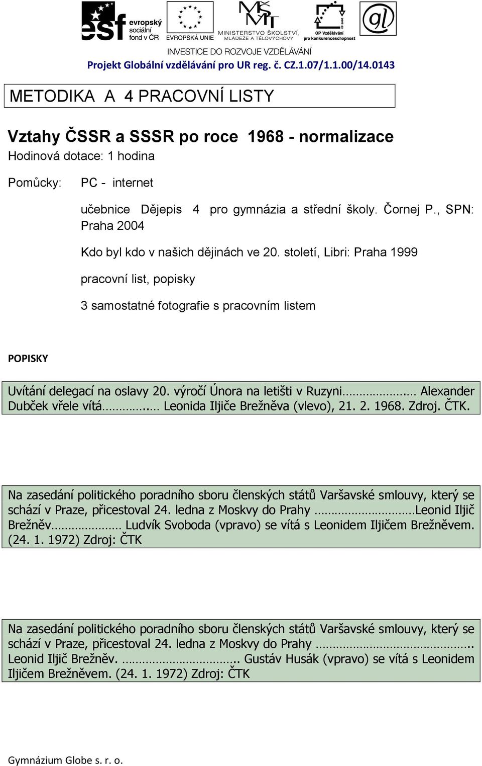 výročí Února na letišti v Ruzyni. Alexander Dubček vřele vítá.. Leonida Iljiče Brežněva (vlevo), 21. 2. 1968. Zdroj. ČTK.