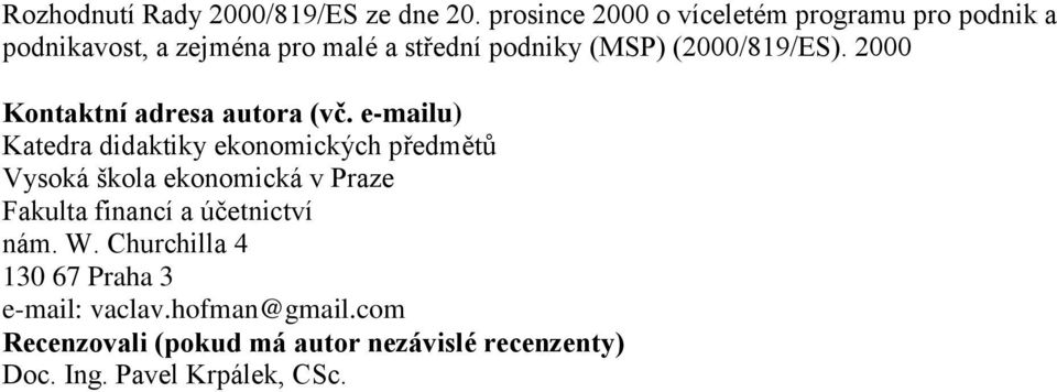 (2000/819/ES). 2000 Kontaktní adresa autora (vč.