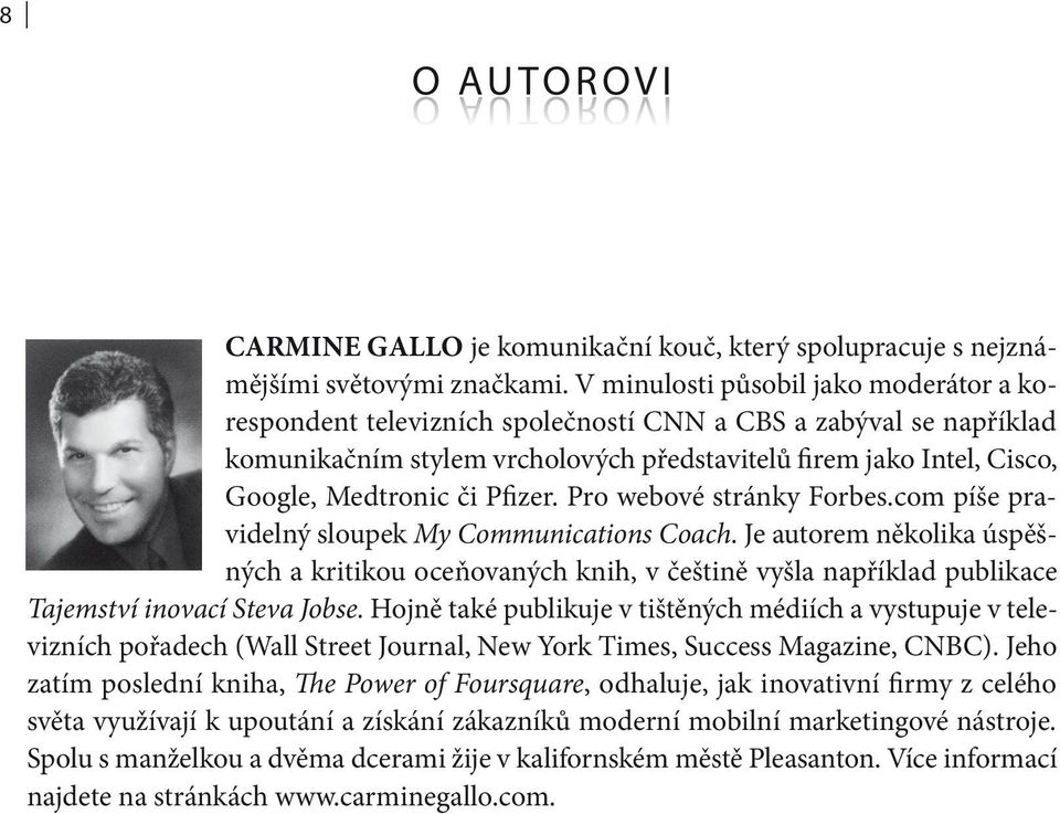 Pfizer. Pro webové stránky Forbes.com píše pravidelný sloupek My Communications Coach.