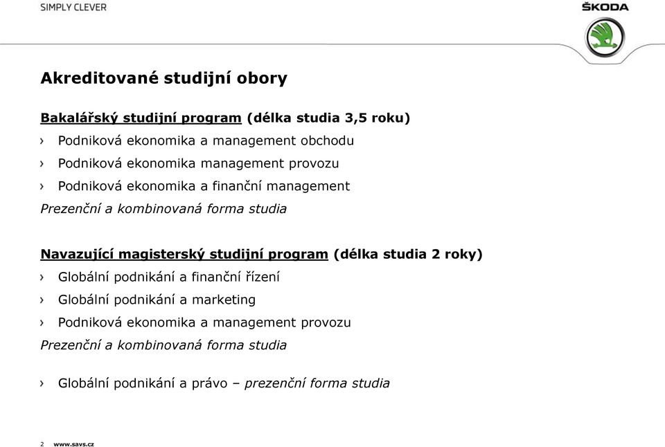 Navazující magisterský studijní program (délka studia 2 roky) Globální podnikání a finanční řízení Globální podnikání a