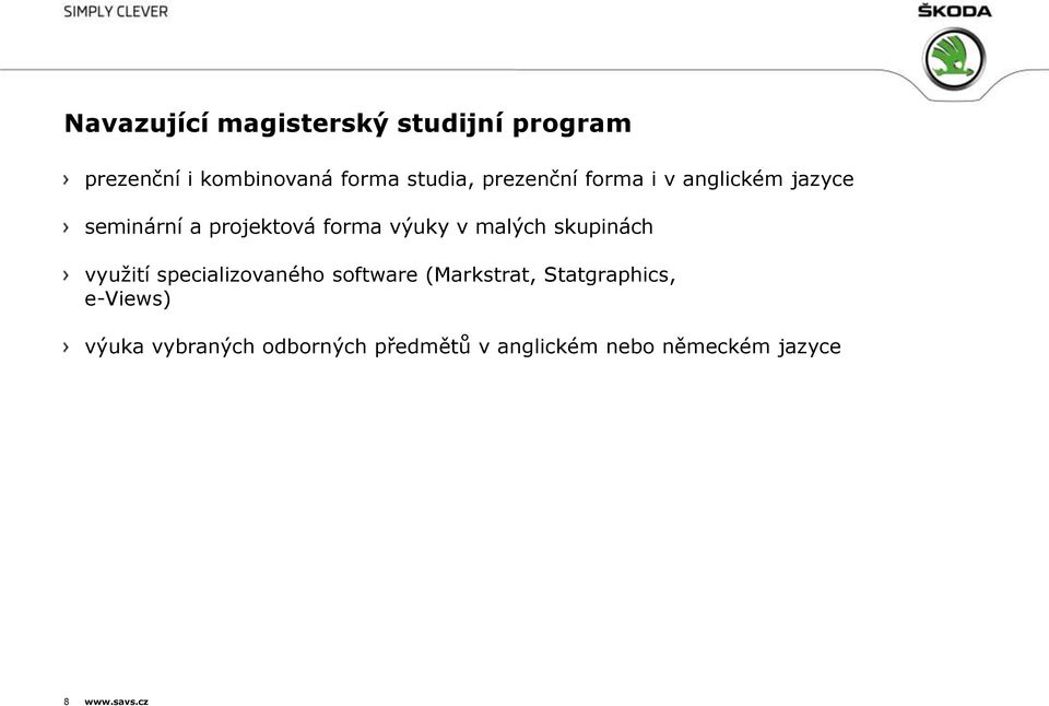 malých skupinách využití specializovaného software (Markstrat, Statgraphics,