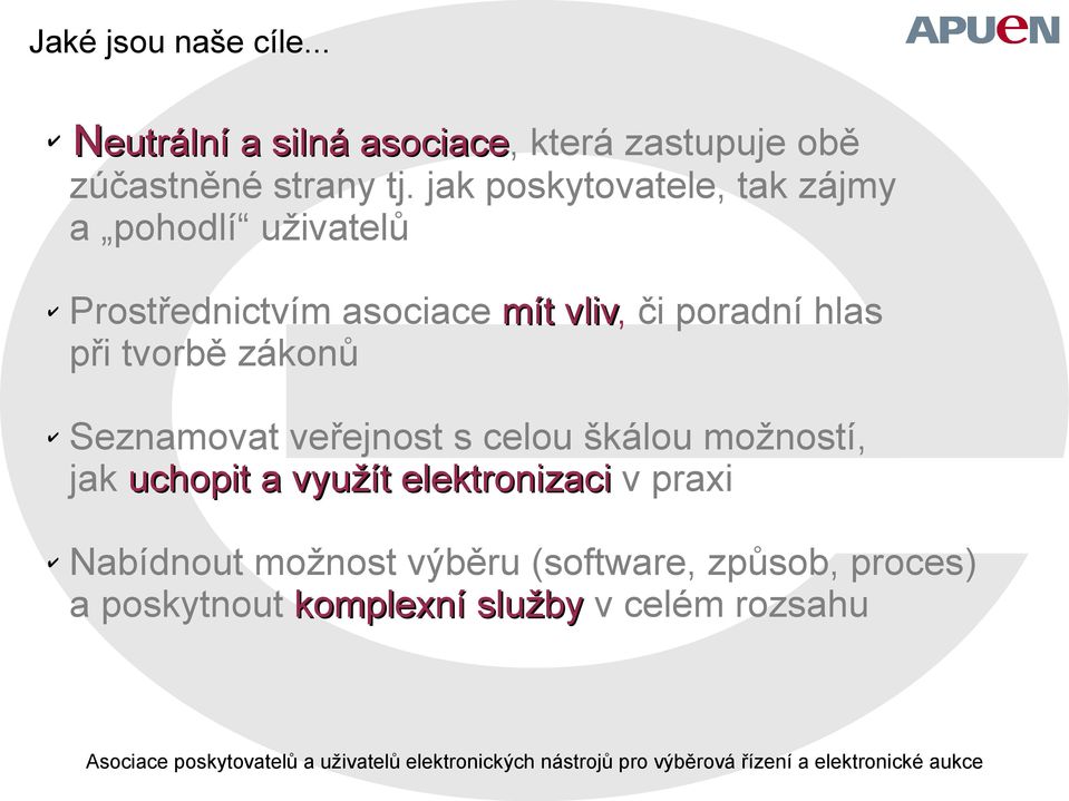 při tvorbě zákonů Seznamovat veřejnost s celou škálou možností, jak uchopit a využít elektronizaci