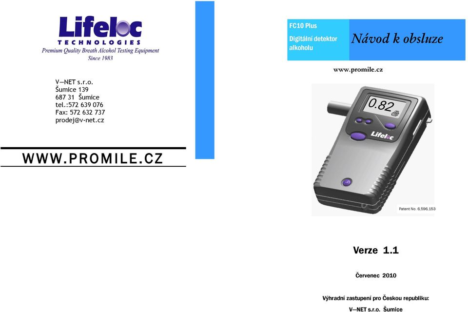 :572 639 076 Fax: 572 632 737 prodej@v-net.cz W WW.PROMILE.CZ Patent No.