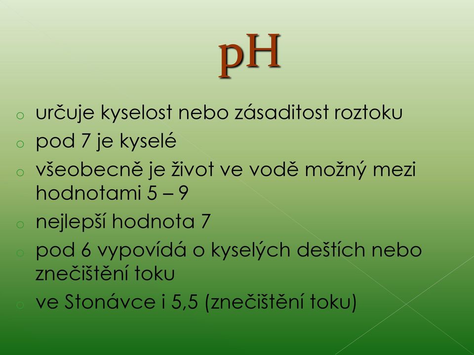 5 9 o nejlepší hodnota 7 o pod 6 vypovídá o kyselých