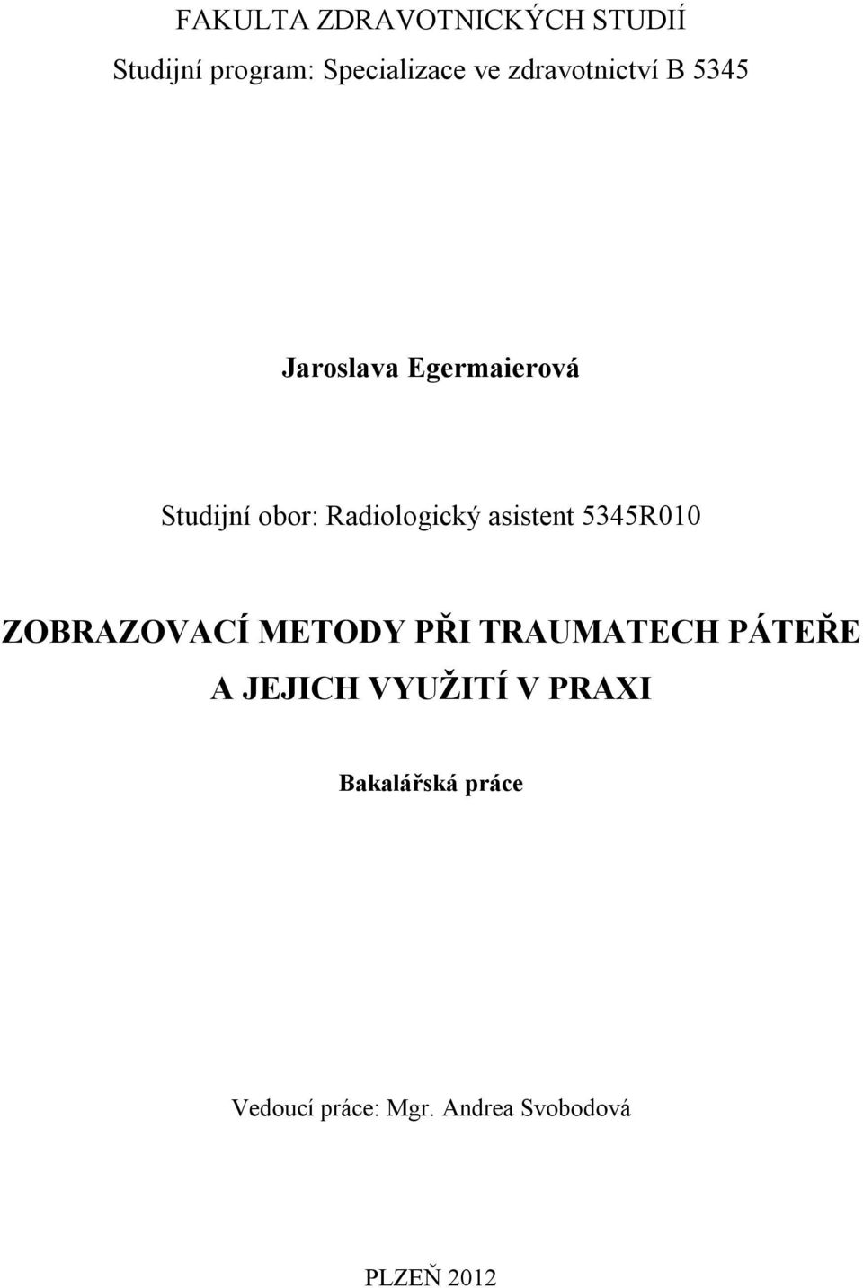 Radiologický asistent 5345R010 ZOBRAZOVACÍ METODY PŘI TRAUMATECH