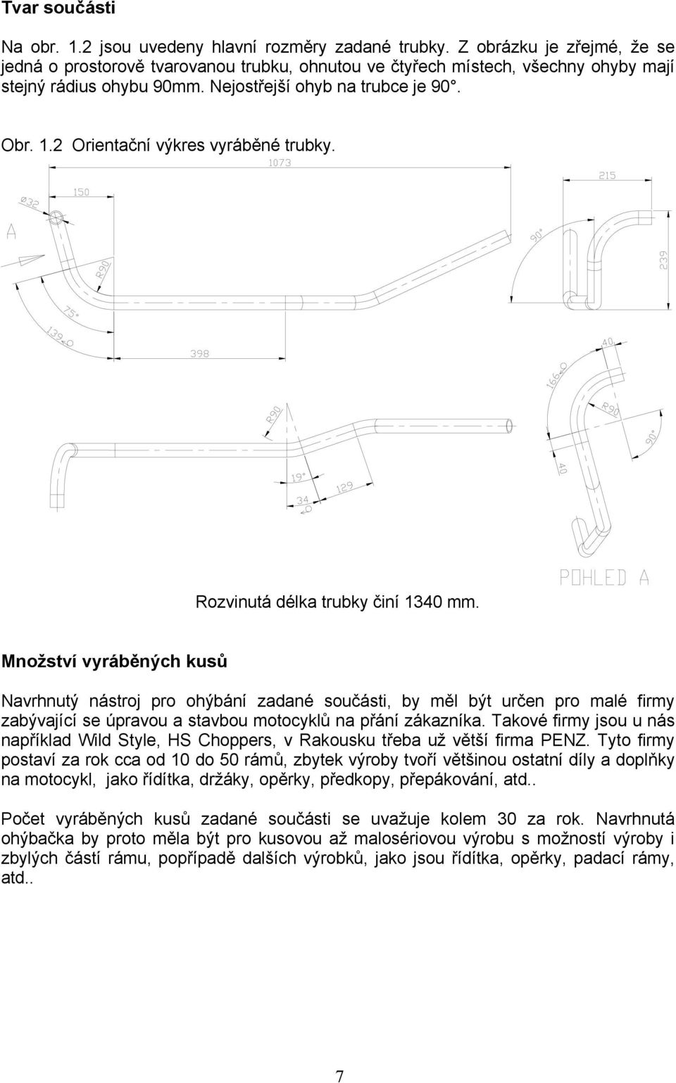 2 Orientační výkres vyráběné trubky. Rozvinutá délka trubky činí 1340 mm.