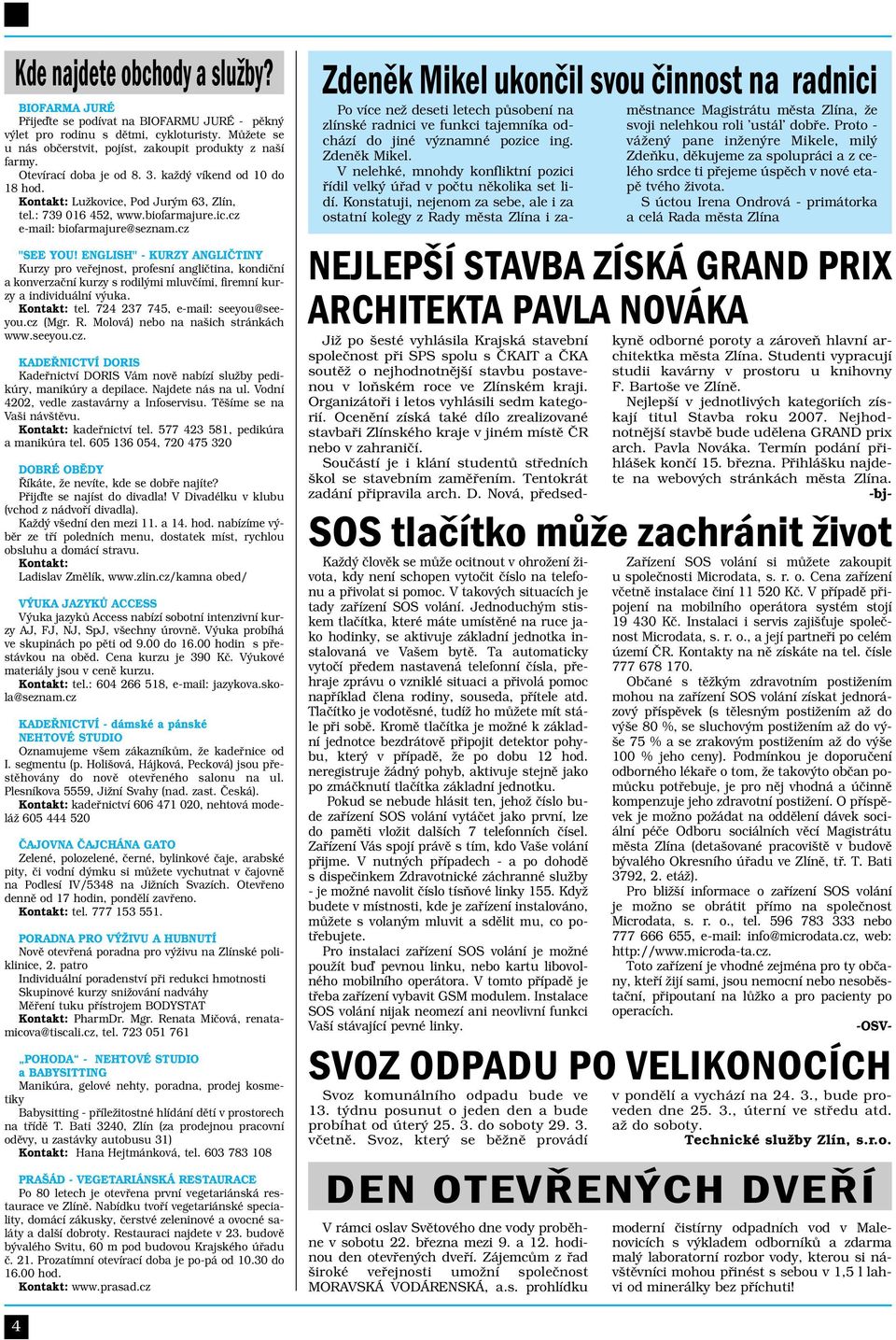 ENGLISH" - KURZY ANGLIČTINY Kurzy pro veřejnost, profesní angličtina, kondiční a konverzační kurzy s rodilými mluvčími, firemní kurzy a individuální výuka. Kontakt: tel.