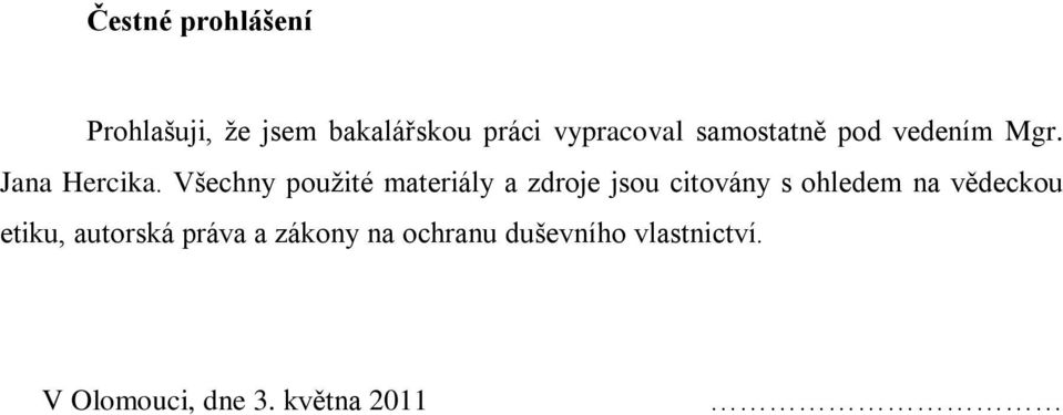 Vńechny pouņité materiály a zdroje jsou citovány s ohledem na