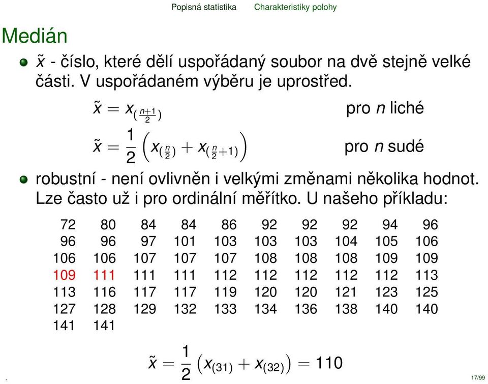 Lze často už i pro ordinální měřítko.