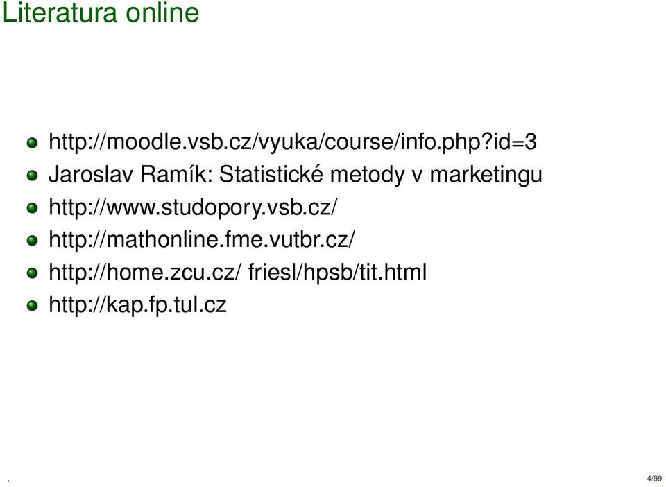 http://www.studopory.vsb.cz/ http://mathonline.fme.vutbr.