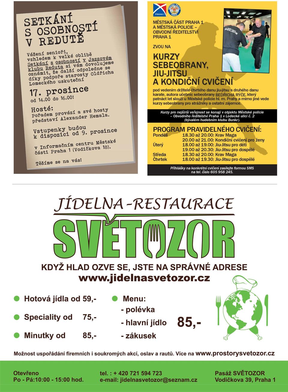 prosince v Informačním centru Městské části Praha 1 (Vodičkova 18). Těšíme se na vás!