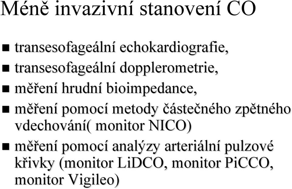 pomocí metody částečného zpětn tného vdechování( ( monitor NICO) měření