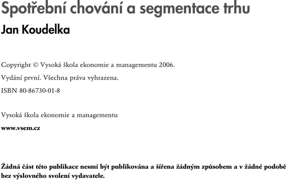 ISBN 80-86730-01-8 Vysoká škola ekonomie a managementu www.vsem.