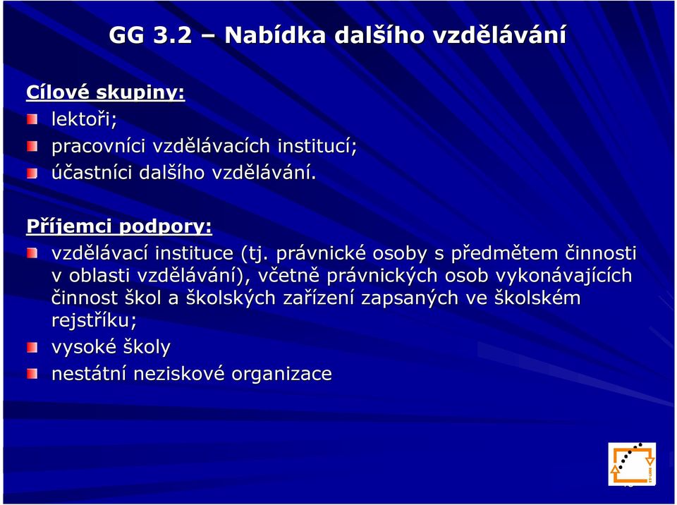 právnick vnické osoby s předmp edmětem činnosti v oblasti vzdělávání), včetnv etně právnických osob