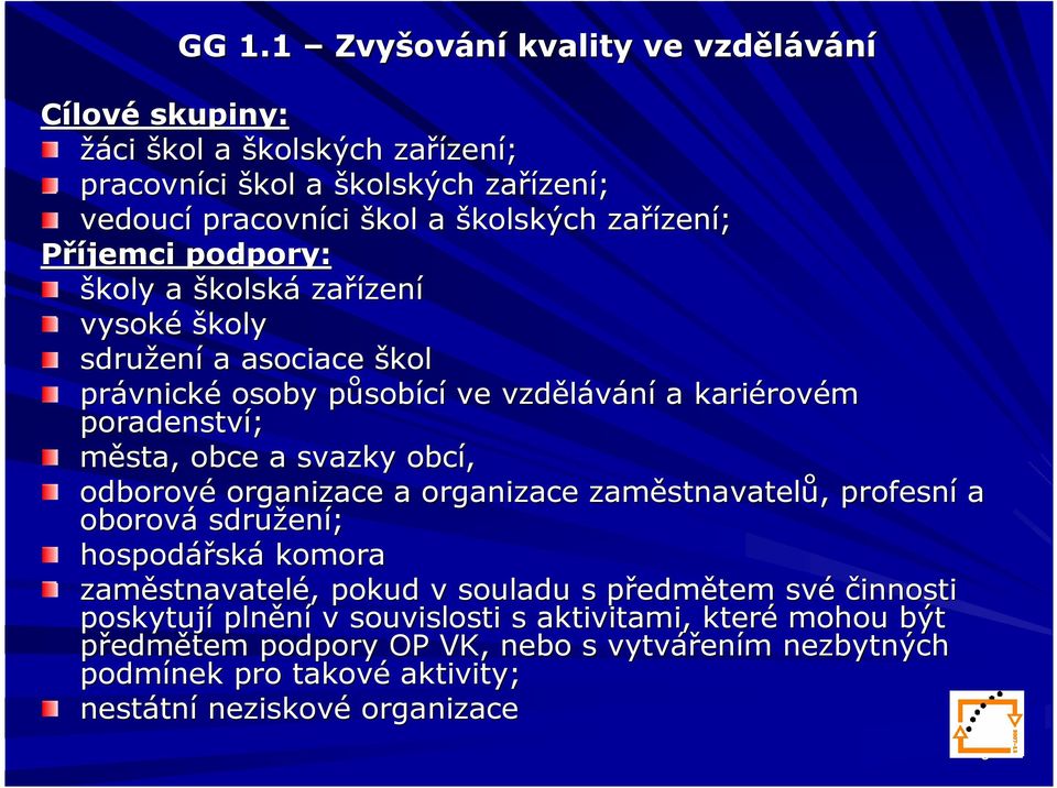 svazky obcí, odborové organizace a organizace zaměstnavatel stnavatelů,, profesní a oborová sdružen ení; hospodářsk ská komora zaměstnavatel stnavatelé,, pokud v souladu s předmp edmětem