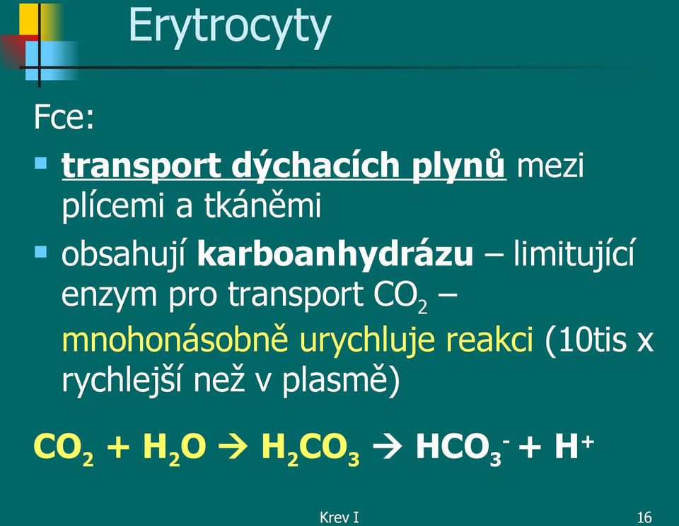 transport CO 2 mnohonásobně urychluje reakci (10tis x