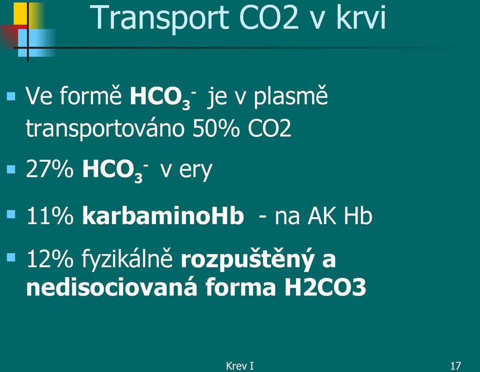 ery 11% karbaminohb - na AK Hb 12% fyzikálně