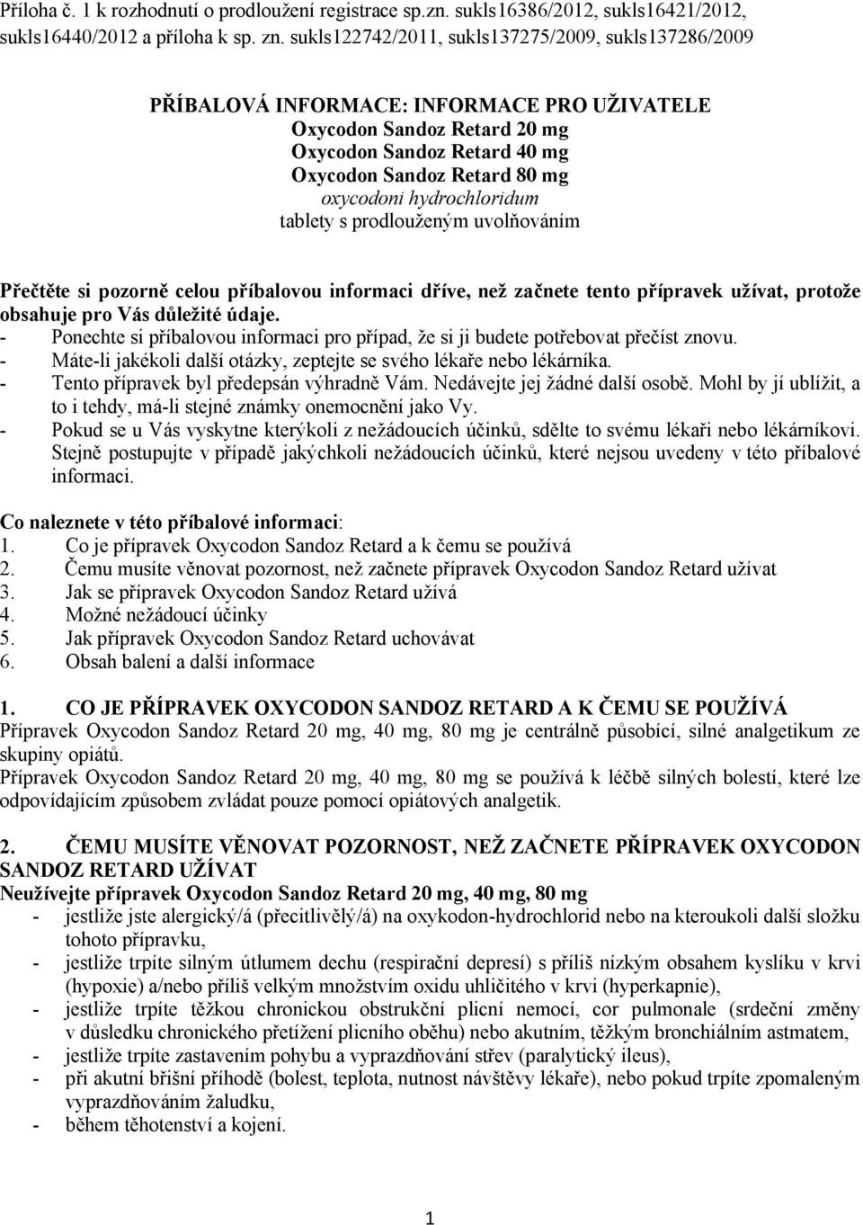 hydrochloridum tablety s prodlouženým uvolňováním Přečtěte si pozorně celou příbalovou informaci dříve, než začnete tento přípravek užívat, protože obsahuje pro Vás důležité údaje.