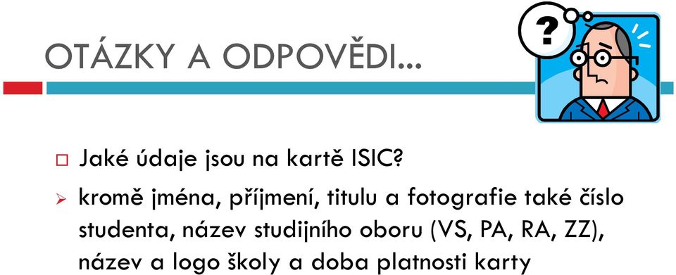 číslo studenta, název studijního oboru (VS, PA,