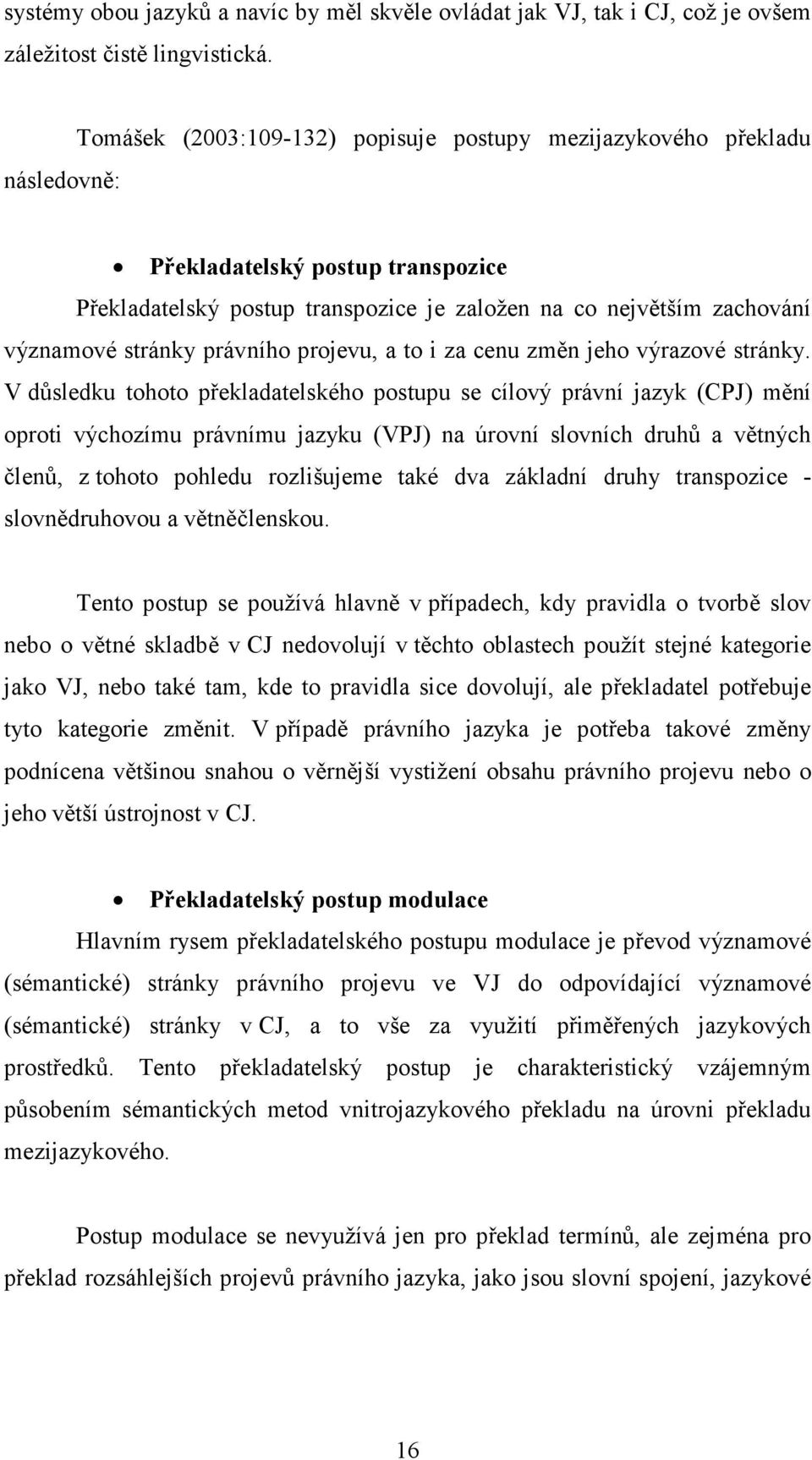 právního projevu, a to i za cenu změn jeho výrazové stránky.