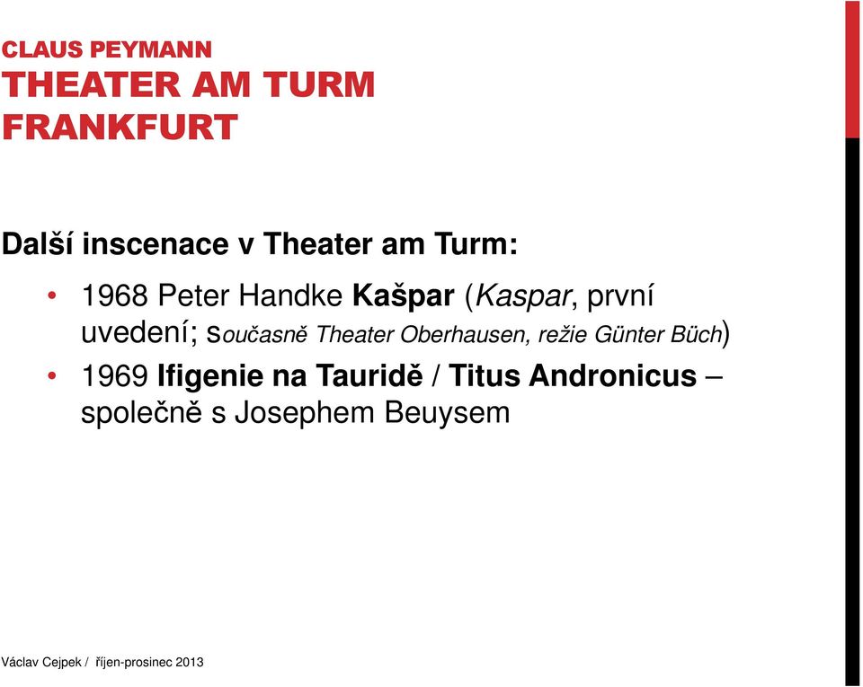 současně Theater Oberhausen, režie Günter Büch) 1969