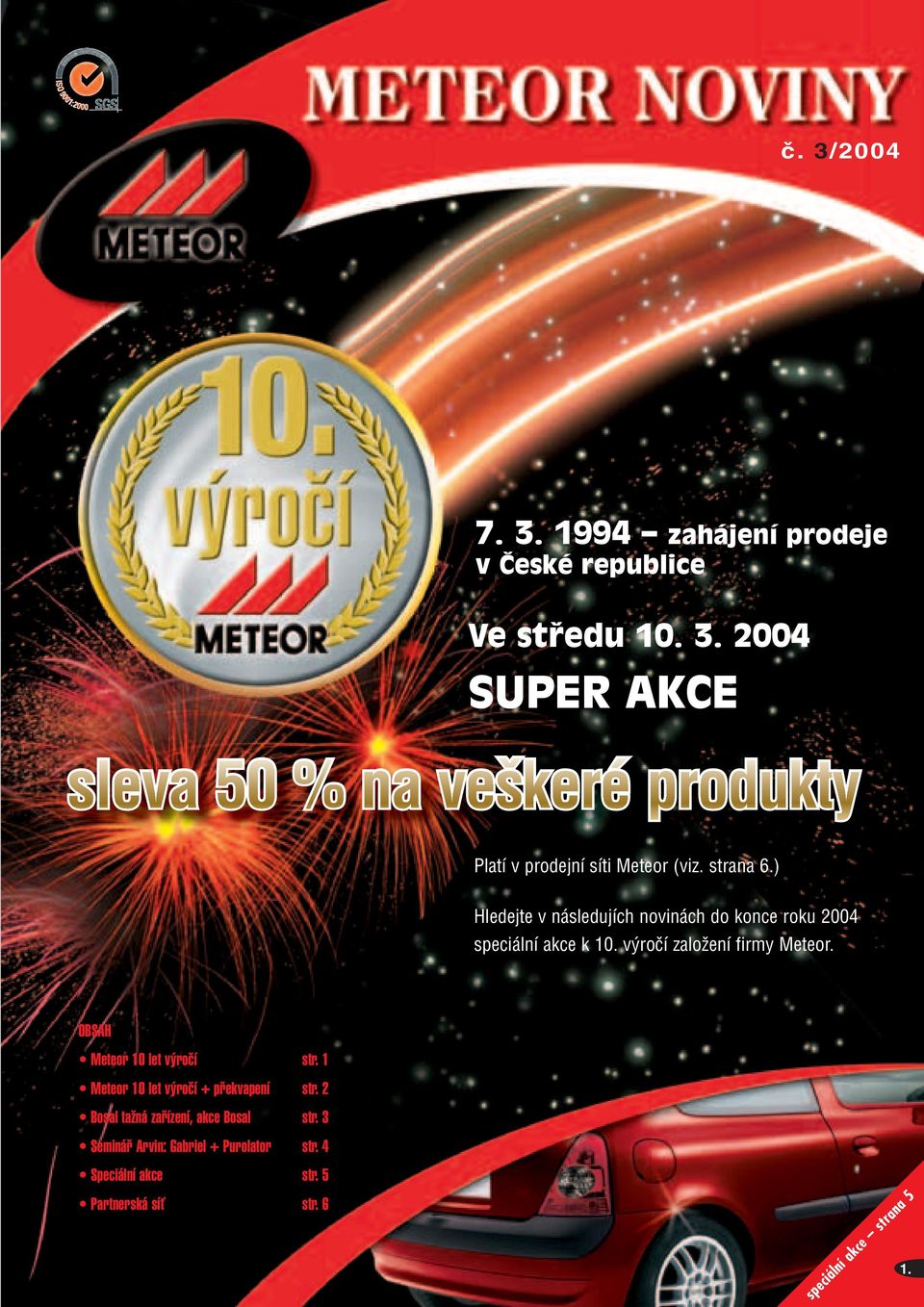 OBSAH Meteor 10 let výročí str. 1 Meteor 10 let výročí + překvapení str. 2 Bosal tažná zařízení, akce Bosal str.