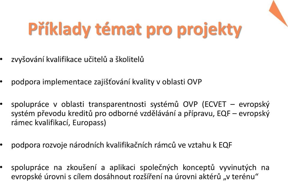 přípravu, EQF evropský rámec kvalifikací, Europass) podpora rozvoje národních kvalifikačních rámců ve vztahu k EQF