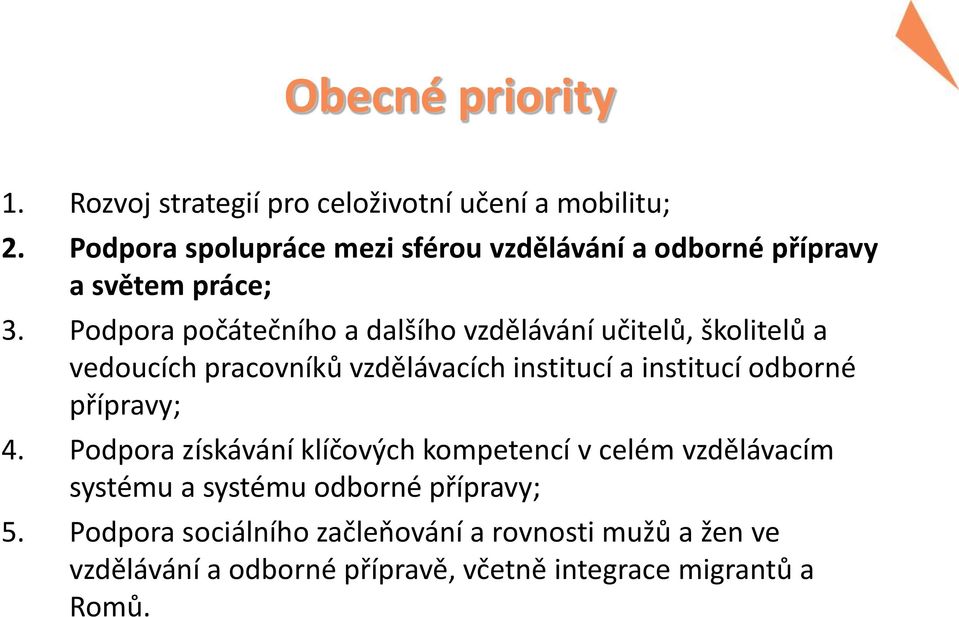 Podpora počátečního a dalšího vzdělávání učitelů, školitelů a vedoucích pracovníků vzdělávacích institucí a institucí odborné