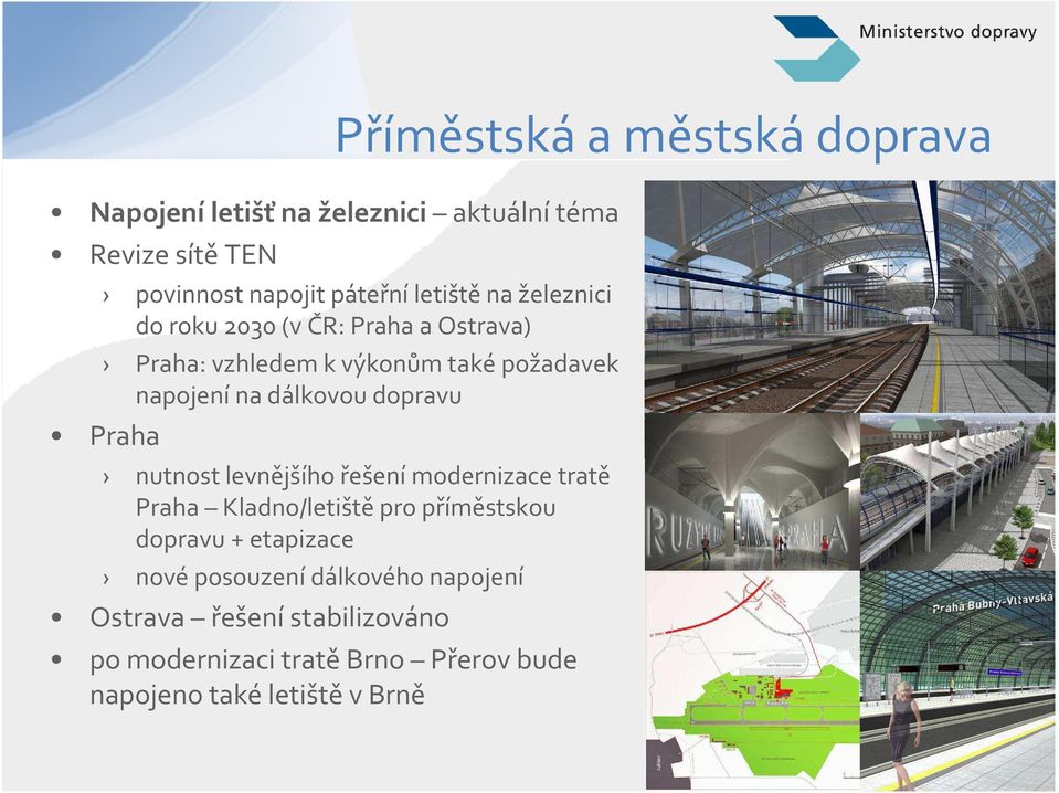 dálkovou dopravu Praha nutnost levnějšího řešení modernizace tratě Praha Kladno/letištěpro příměstskou dopravu +