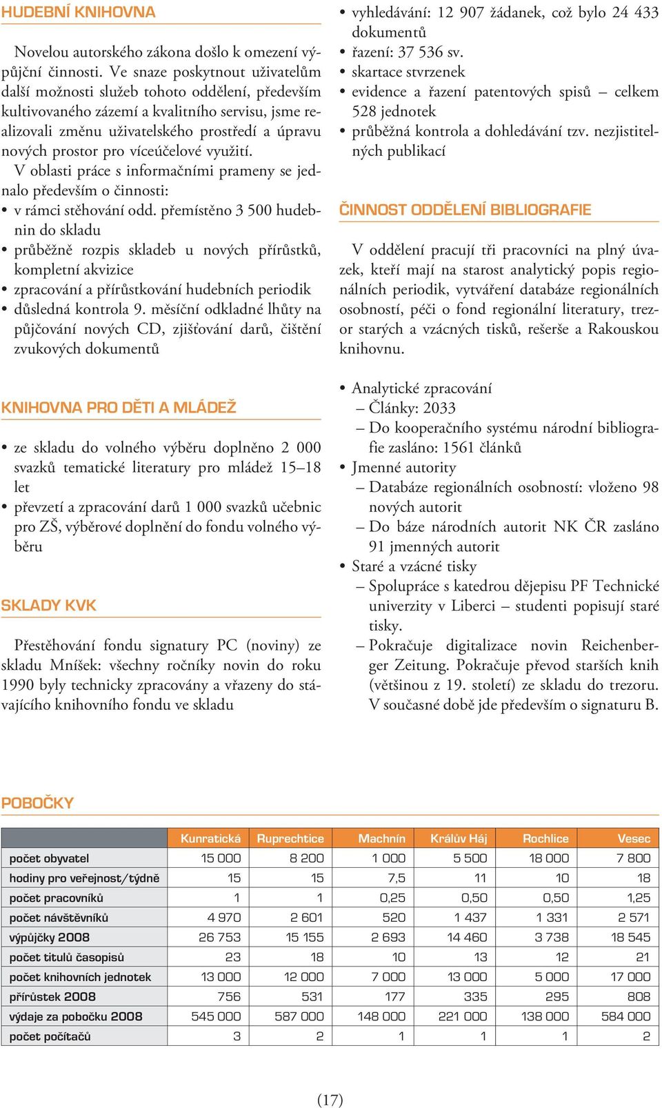 víceúčelové využití. V oblasti práce s informačními prameny se jednalo především o činnosti: v rámci stěhování odd.