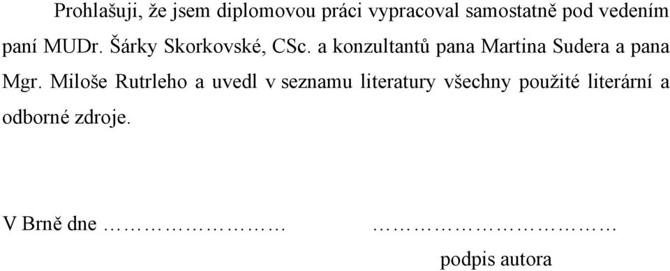 a konzultantů pana Martina Sudera a pana Mgr.