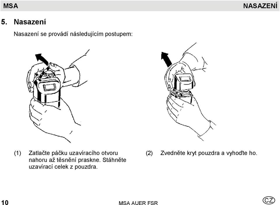 Zatlačte páčku uzavíracího otvoru nahoru až těsnění