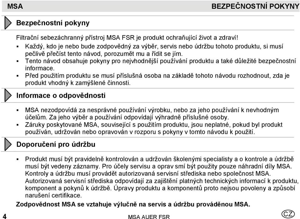 Tento návod obsahuje pokyny pro nejvhodnější používání produktu a také důležité bezpečnostní informace.