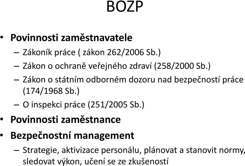 ) Zákon o státním odborném dozoru nad bezpečností práce (174/1968 Sb.