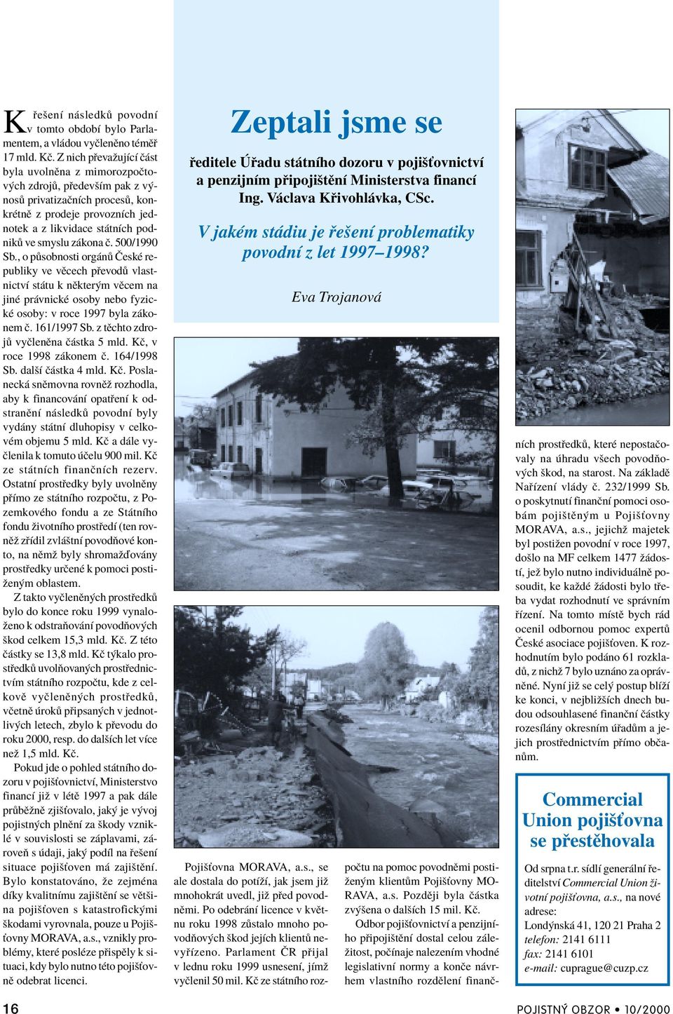 500/1990 Sb., o p sobnosti org n»eskè republiky ve vïcech p evod vlastnictvì st tu k nïkter m vïcem na jinè pr vnickè osoby nebo fyzickè osoby: v roce 1997 byla z konem Ë. 161/1997 Sb.