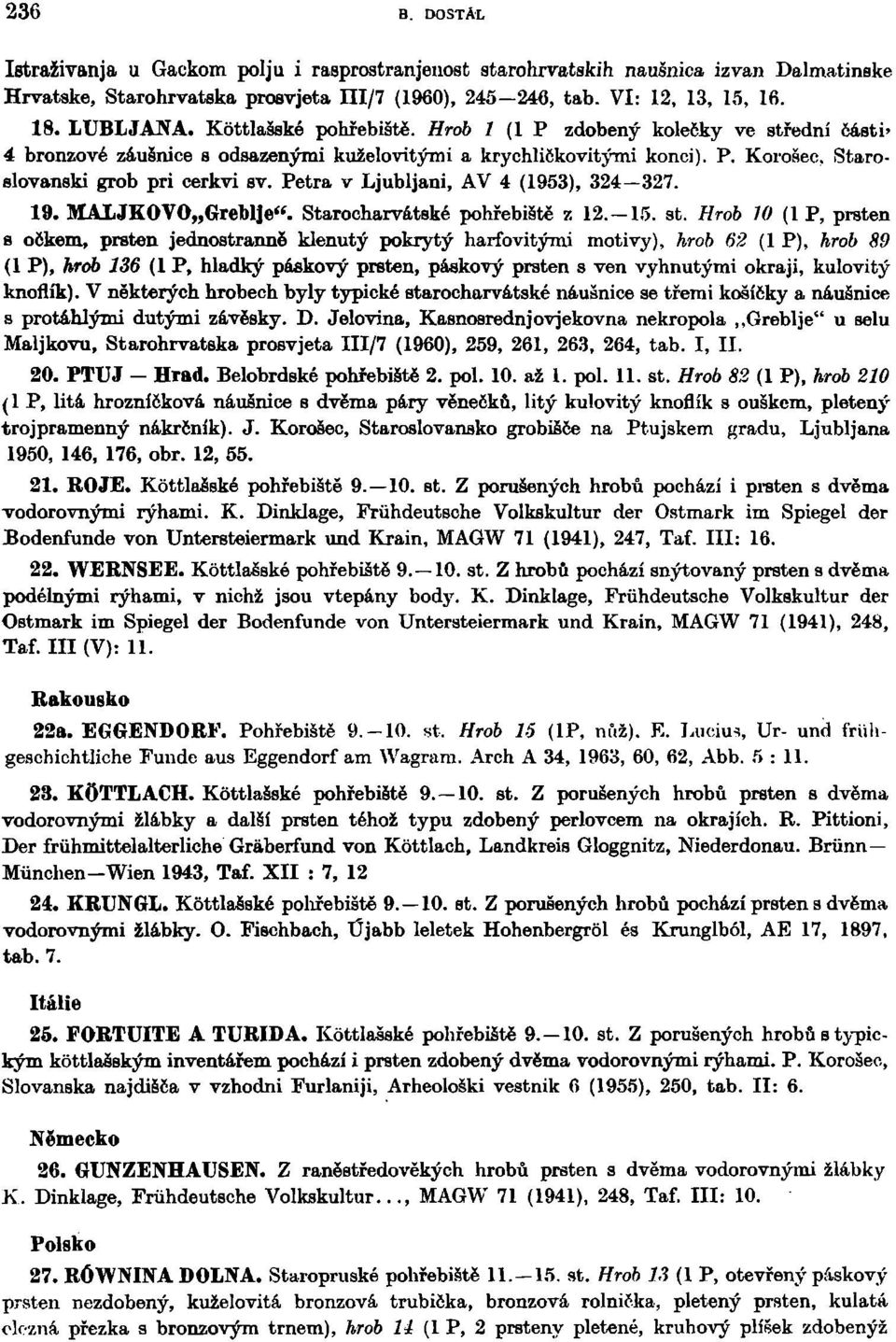 Petra v Ljubljani, AV 4 (1953), 324 327. 19. MAIJKOVO GreblJe". Starocharvátské pohřebiště z 12.-15. st.