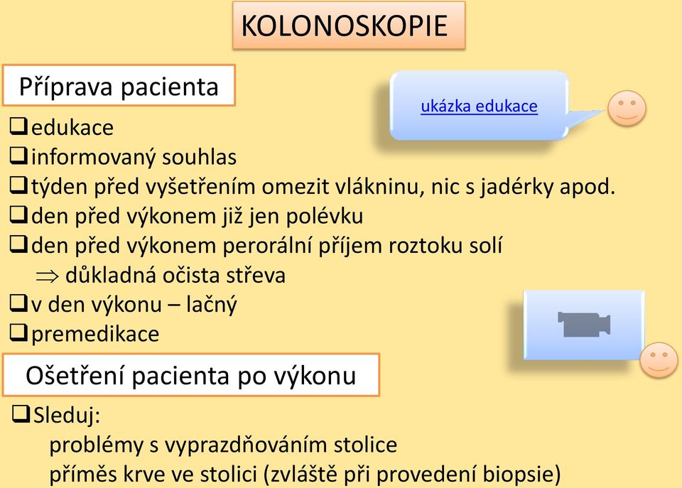 den před výkonem již jen polévku den před výkonem perorální příjem roztoku solí důkladná očista