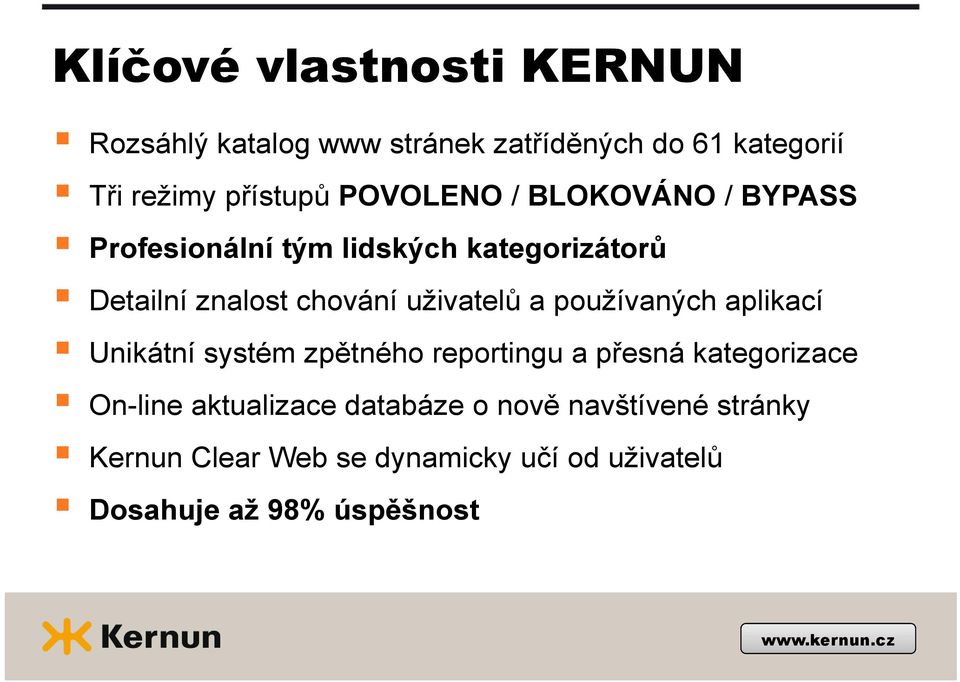 uživatelů a používaných aplikací Unikátní systém zpětného reportingu a přesná kategorizace On-line