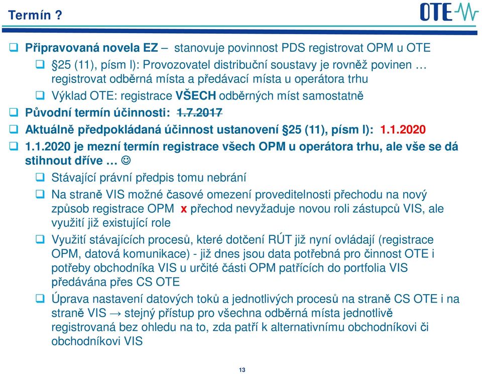 Výklad OTE: registrace VŠECH odb rných míst samostatn vodní termín ú innosti: 1.