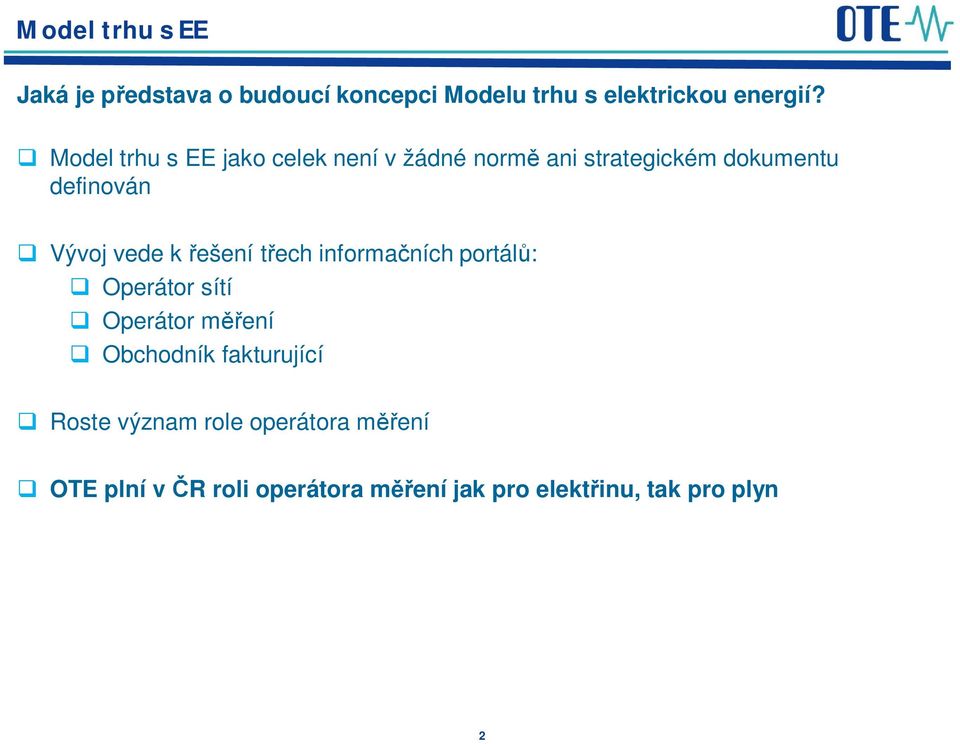 k ešení t ech informa ních portál : Operátor sítí Operátor m ení Obchodník fakturující Roste